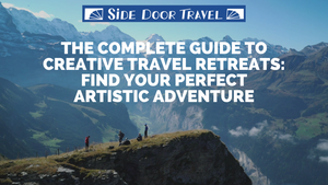 The Complete Guide to Creative Travel Retreats: Find Your Perfect Artistic Adventure